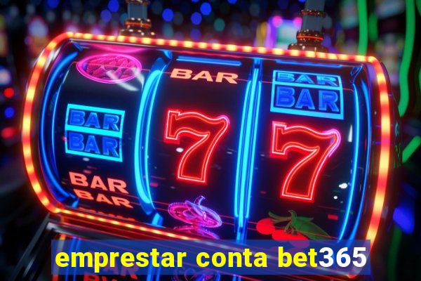 emprestar conta bet365